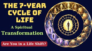 THE 7 YEAR CYCLE OF LIFE: A PROFOUND SPIRITUAL JOURNEY OF GROWTH AND TRANSFORMATION