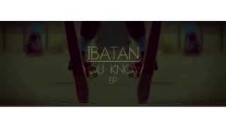 Ibatan - You Know EP (TrailerHD)