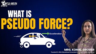 What is Pseudo Force?