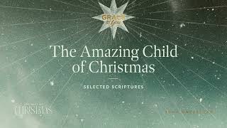 The Amazing Child of Christmas (Selected Scriptures) John MacArthur