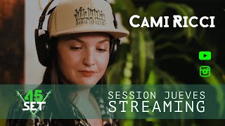 Cami Ricci - 45 set (Session Jueves Streaming)