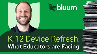 K-12 Device Refresh - What Educators Are Facing?