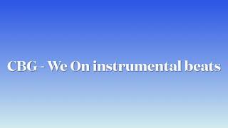 CBG - We On instrumental beats