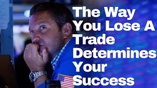 How You Lose Your Trades Determines Your Success/Failure-(Oliver Velez}