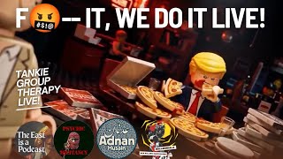 Tankie Group Therapy #38 - F*ck it, we'll do it live! [Episode edition]