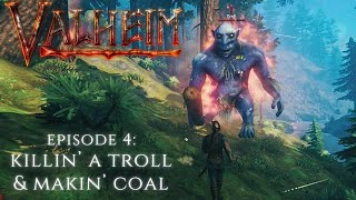 Valheim: Killin' A Troll & Makin' Some Coal
