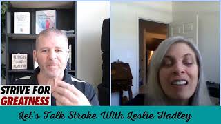 Strive For Greatness-Let's Talk Stroke With Leslie Hadley