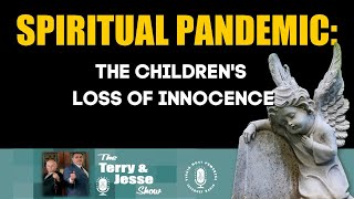 12 Oct 2020 Spiritual Pandemic: The Children's Loss of Innocence