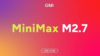 MiniMax M2.7 in GMI | GLM-5 Intelligence at 1/3 the Cost