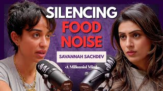 Healing Your Relationship With Food & Yourself | Savannah Sachdev | A Millennial Mind