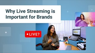 4 Reasons Why Live Streaming is Important for Brands