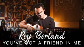 You've Got a Friend in Me - Roy Borland (Cover) | BASE Sessions