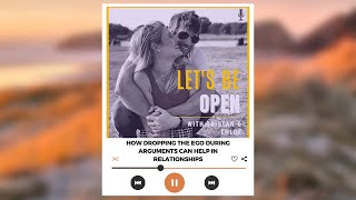 HOW DROPPING THE EGO DURING ARGUMENTS CAN HELP IN RELATIONSHIPS
