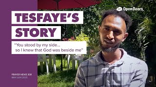 Tesfaye’s Story: Ethopia - Open Doors Prayer News 308