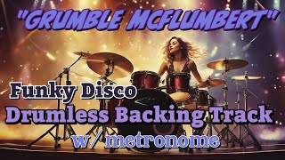 “Grumble McFlumert” Funky Disco Drumless Backing Track with 118 BPM Metronome