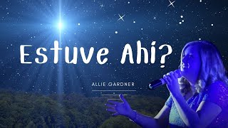 Estuve Ahí? Canción Original | Allie Gardner