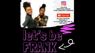 #LetsBeFrank | Self-esteem |  w/ Nayoka and Barbara | PT 1