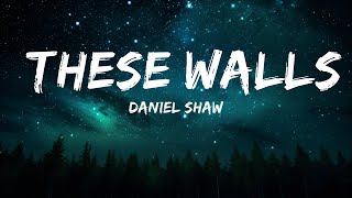 Daniel Shaw - These Walls (Lyrics)  | 25mins Chilling music