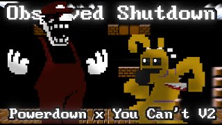 Observed Shutdown [Powerdown x You Can't (ft. Follow Me) | MX vs. William Afton] FNF Mashup