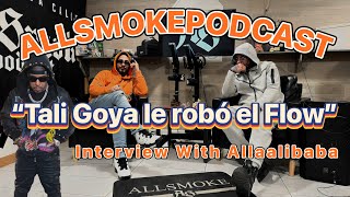 Alla Allibaba (AllSmokepodcast) Interview  ( He Talks about how "Tali Goya" Copied his flow!