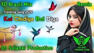Koi Chidiya Bol Diya 3D Brazil Mix | DJ Solanki Production || Punjabi Sad Song Brazil Remix  2026