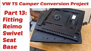VW T5 Camper Conversion Project Part 13: Fitting Reimo T5 Swivel Base