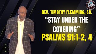 "Stay Under the Covering" | Psalms 91:1-2, 4 | MCBC | SummerHill | Rev. Timothy Flemming, Sr.
