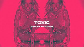 Britney Spears - Toxic (KAAZE & Steve Aoki Remix)