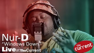 Nur-D — Windows Down (live for The Current)