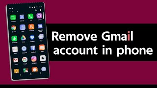 How to remove gmail account from the phone 2025