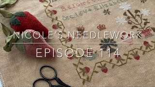 Nicole’s Needlework: Episode 114 - Stitching Finishes and Quilt WIPs!