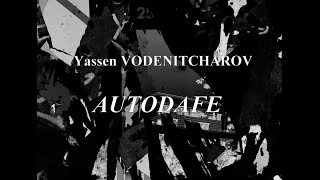 AUTODAFE, d'après le poème UNE FOLLE SERENADE de Liubomir Vodenitcharov (1925-1992)