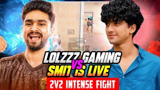 LOLZZZ Gaming VS SMIT 😱 I  2V2 Intense Fight | Full Match 🔥