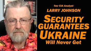 Security Guarantees Ukraine Will NEVER Get /Lt Col Daniel Davis & Larry Johnson