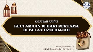 Khutbah Jum'at - Keutamaan 10 Hari Pertama Di Bulan Dzulhijjah