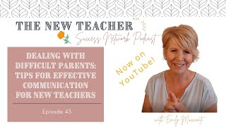 Podcast 43   Dealing with Difficult Parents: Tips for Effective Communication for New Teachers