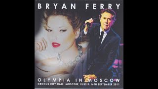 Bryan Ferry Live @ Crocus City Hall, Moscow, 2011-09-16 [Aud] [FM] [MultiCam]