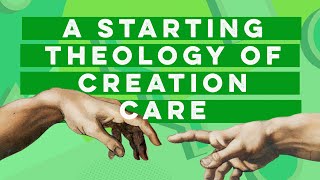 A Starting Theology of Creation Care
