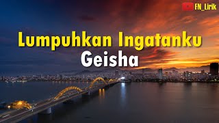 LUMPUHKAN INGATANKU-GEISHA | LIRIK