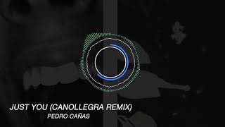 Pedro Cañas - Just You (Canollegra Remix)