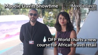 Moodie Davitt Showtime: DFP World charts a new course for African travel retail
