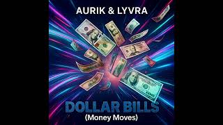 Dollar Bills (Money Moves) – Aurik & Lyvra | Official Music Video [2025] 💸