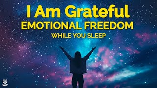 I AM Affirmations: Claim Your Freedom & Live in Gratitude. Reprogram/Rewire Your Mind While Sleeping