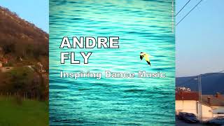 Andre Fly - Inspiring Dance Music #081 (03.10.17)