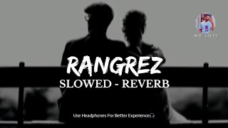 Rangrez ( Slowed - Reverb ) Ustad Puran Chand Wadali Ji | Lakhwinder Wadali | Sufiyan Bhatt |NV Lofi