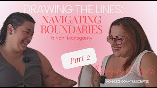 Drawing the Lines: Navigating Boundaries in Non-Monogamy Part 2