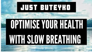 Slow breathing incorporating Buteyko principles to optimise your health, reduce pain and feel calm.