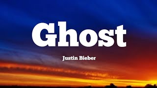 Justin Bieber - Ghost (Lyrics)