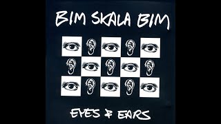 BIM SKALA BIM - Eyes & Ears