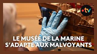 Toucher, odorat, ouïe… le musée de la Marine de Toulon s’adapte aux aveugles et malvoyants